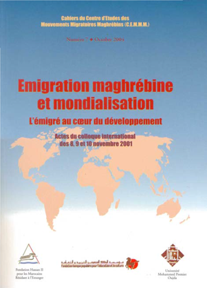 Emigration Maghrébine et Mondialisation L’immigré au Cœur du Développement