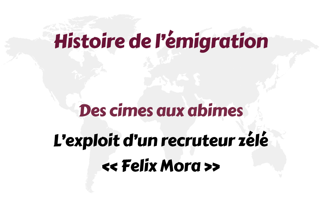 Article 3 : Des cimes aux abimes – L’exploit d’un recruteur zélé « Felix Mora »