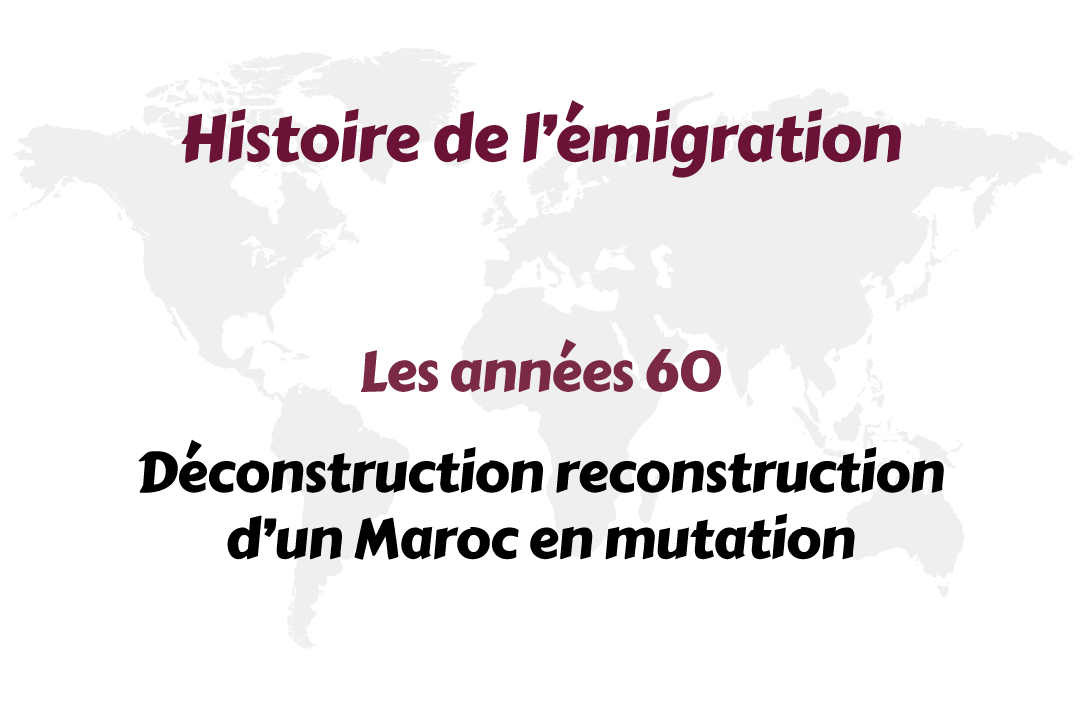 Article 5 : Les années 60 – Déconstruction reconstruction d’un Maroc en mutation