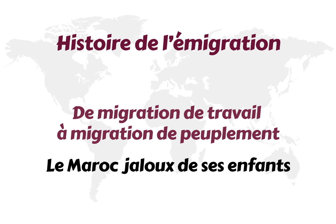 Article 10 : De migration de travail à migration de peuplement – Le Maroc jaloux ds ses enfants