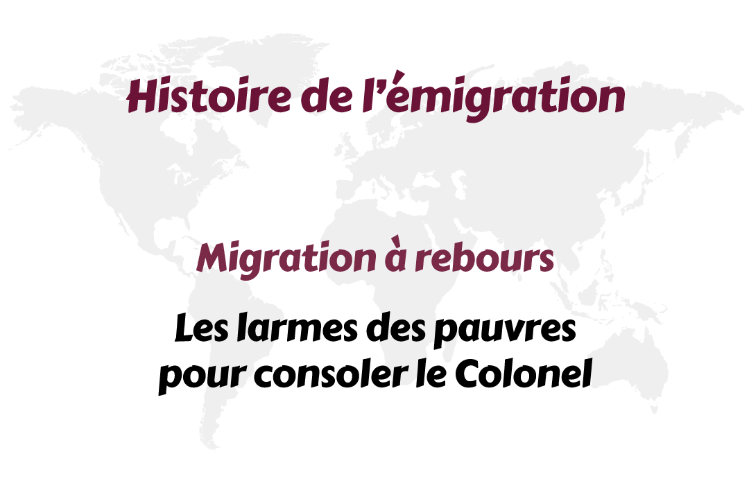 Article 9 : Migration à rebours – Les larmes des pauvres pour consoler le Colonel