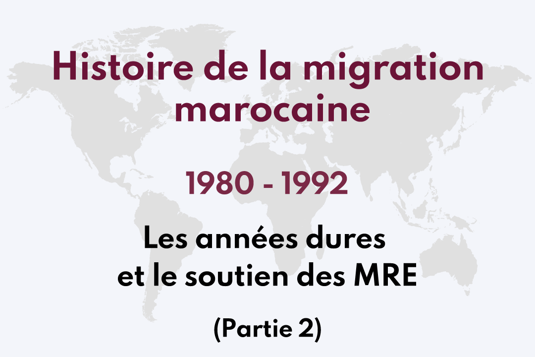 Article 12 : 1980-1992 Les années dures et le soutien des MRE – Migration, apport et évolution