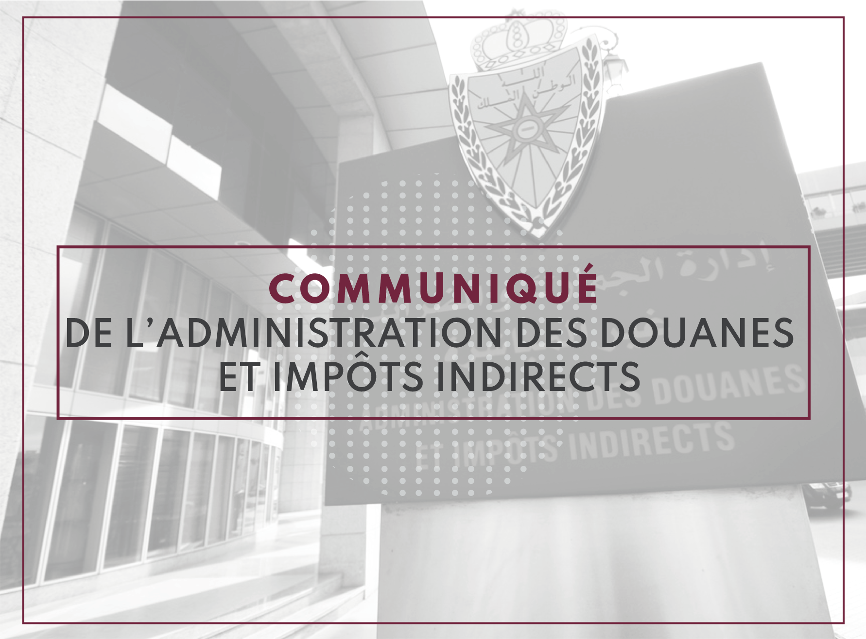 COMMUNIQUE DE L’ADMINISTRATION DES DOUANES ET IMPOTS INDIRECTS  – PROROGATION DU DELAI D’ADMISSION TEMPORAIRE DE VEHICULES DE TOURISME IMMATRICULES A L’ETRANGER –