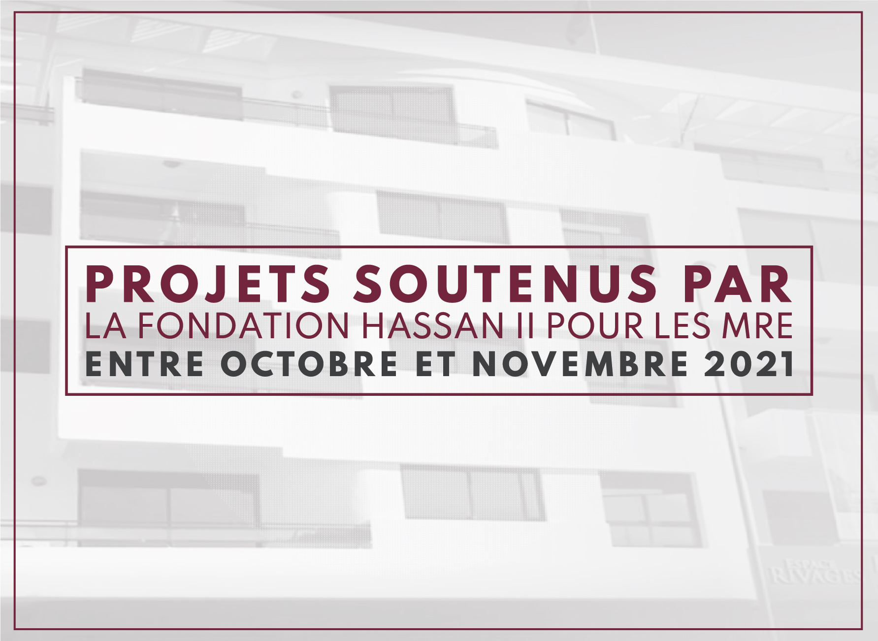 Projets soutenus par la Fondation Hassan II pour les MRE entre octobre et novembre 2021