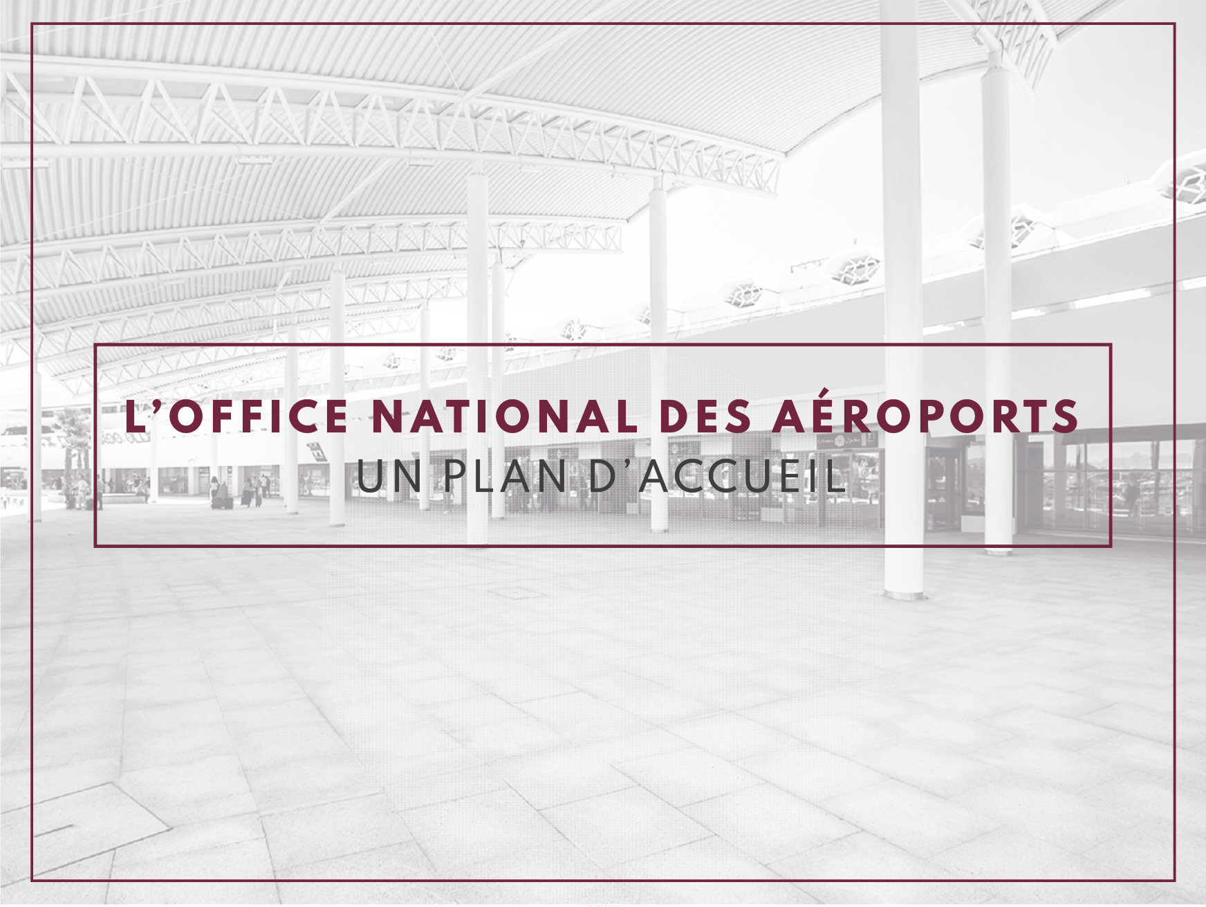 L’Office National Des Aéroports Un plan d’accueil