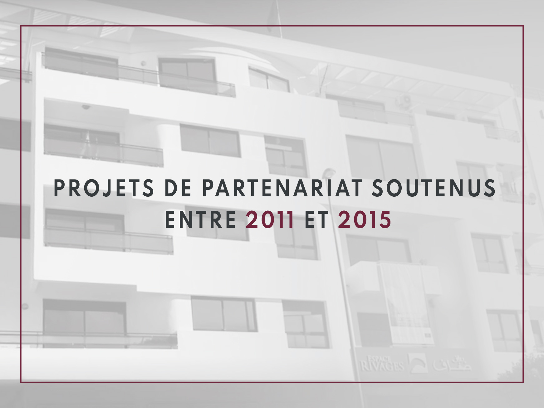 Projets de partenariat soutenus entre 2011 et 2015