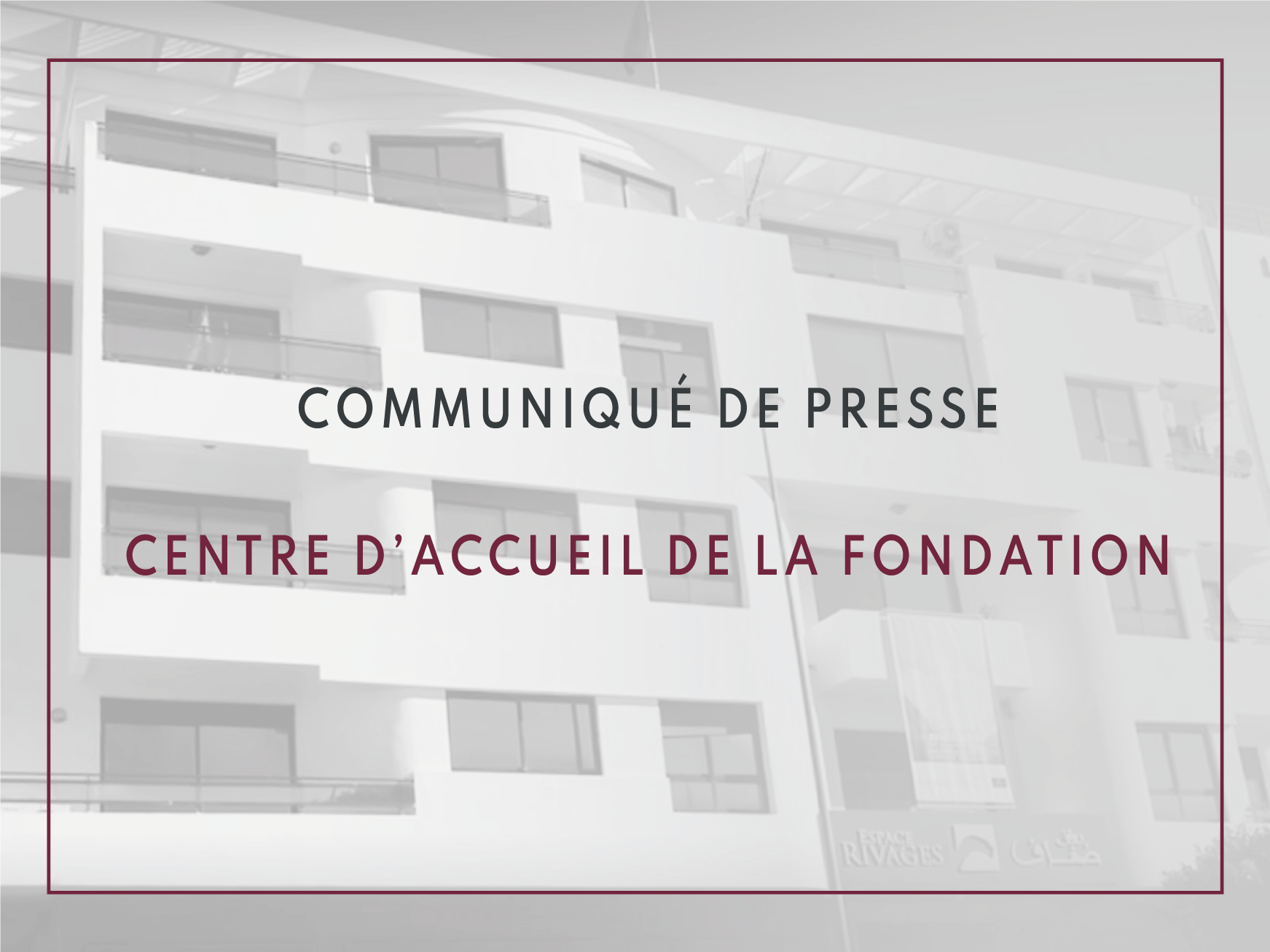 Communiqué de presse : Centre d’accueil de la Fondation