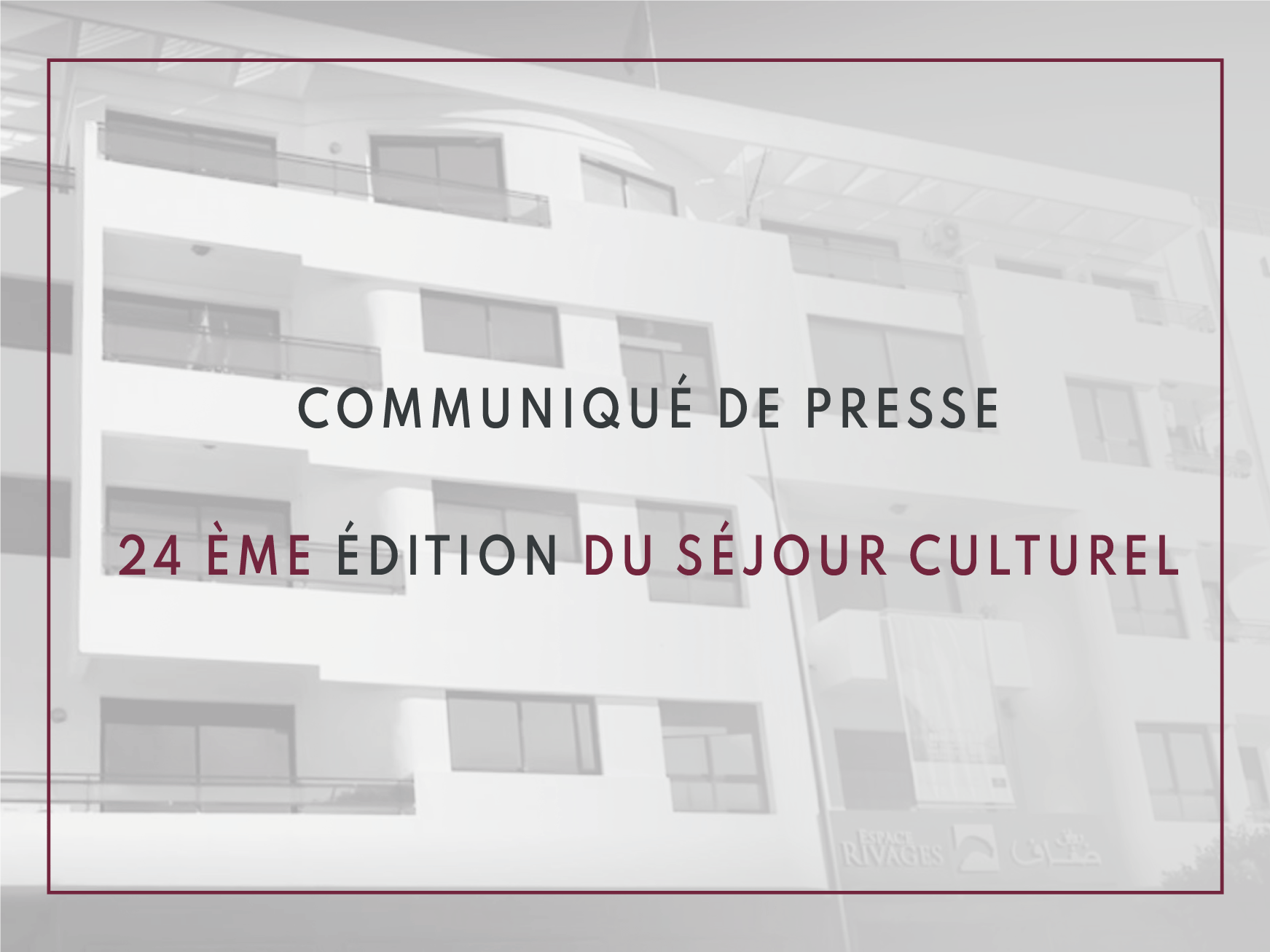 Communiqué de presse : 24ème édition du Séjour Culturel