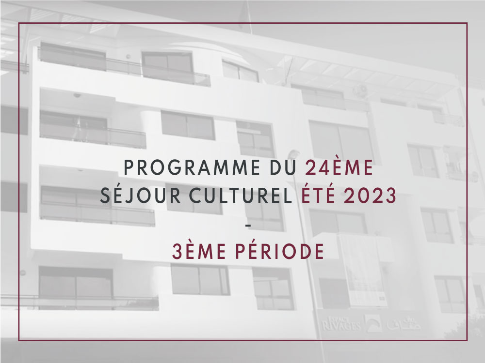 Programme du 24ème Séjour Culturel Été 2023 – 3ème Période