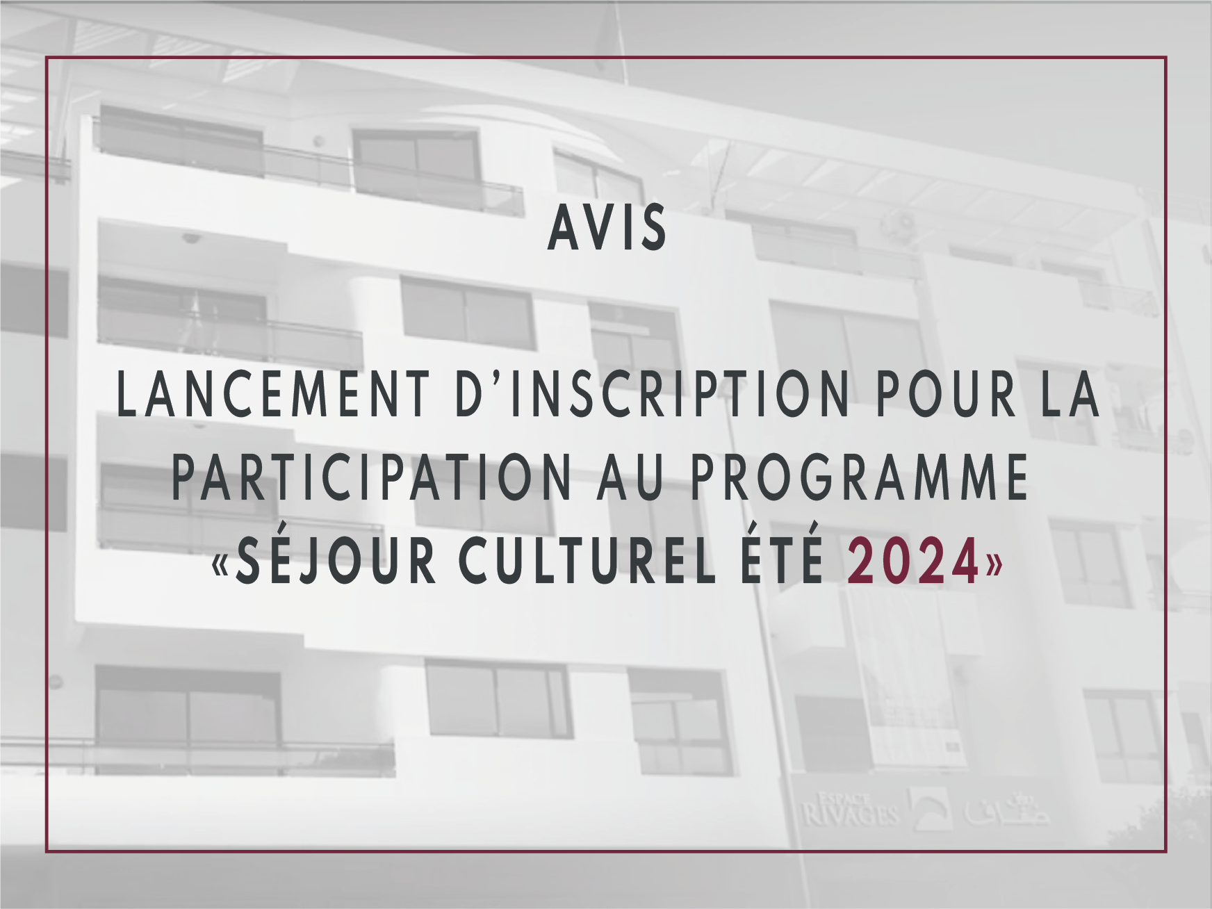 Avis Lancement d’inscription pour la participation au programme « séjour culturel été 2024 »